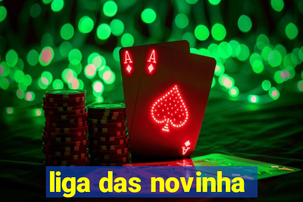 liga das novinha